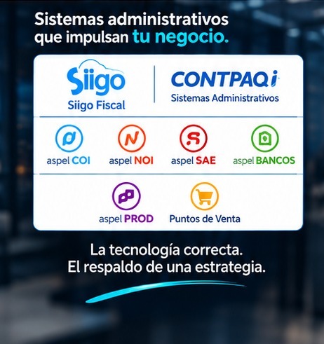 Sistemas administrativos que impulsan tu negocio: Siigo Fiscal, CONTPAQi, Aspel COI, NOI, SAE, BANCOS, PROD y Puntos de Venta